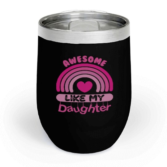 Awesome Like My Daughter Chill Wine Tumblers