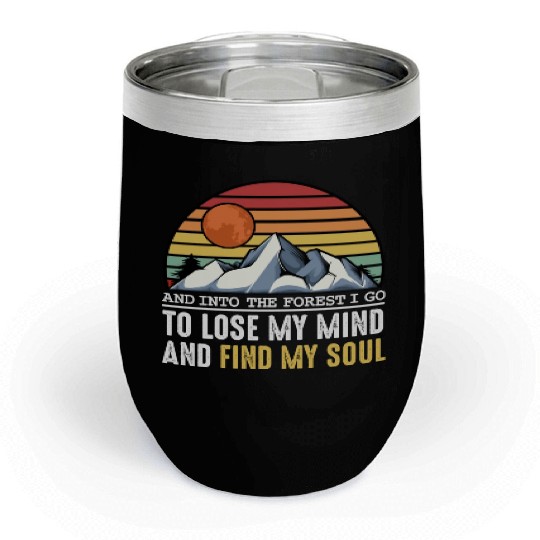 Into The Forest Go To Lose Mind Hiking Lover Chill Wine Tumblers