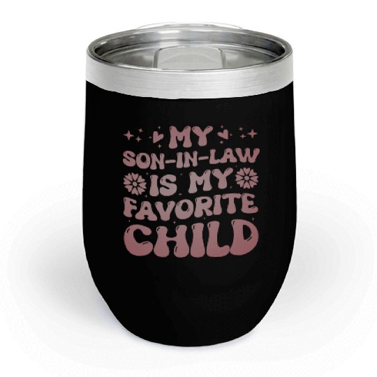 My Son In Law Is My Favorite Child Funny Family Chill Wine Tumblers