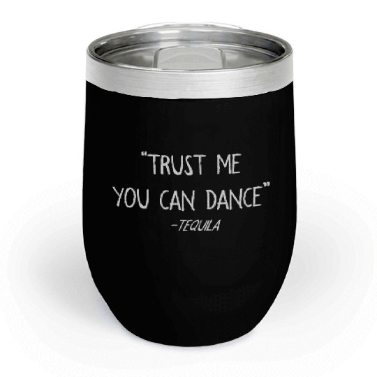 Cinco De Mayo Funny Trust Me You Can Dance Tequila Chill Wine Tumblers