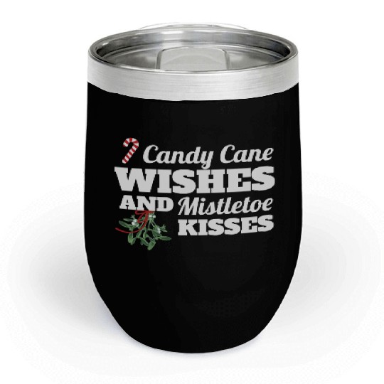 Candy Cane Wishes And Mistletoe Kisses Christmas Chill Wine Tumblers