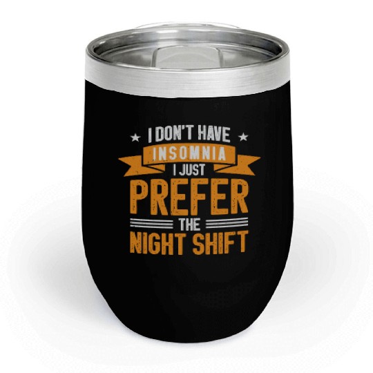 Night Shift Worker Graveyard Duty Chill Wine Tumblers