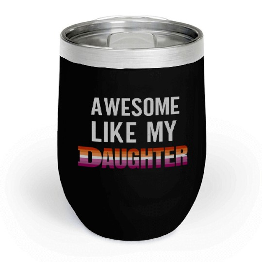 Awesome Like My Daughter Pride Lesbian flag Chill Wine Tumblers