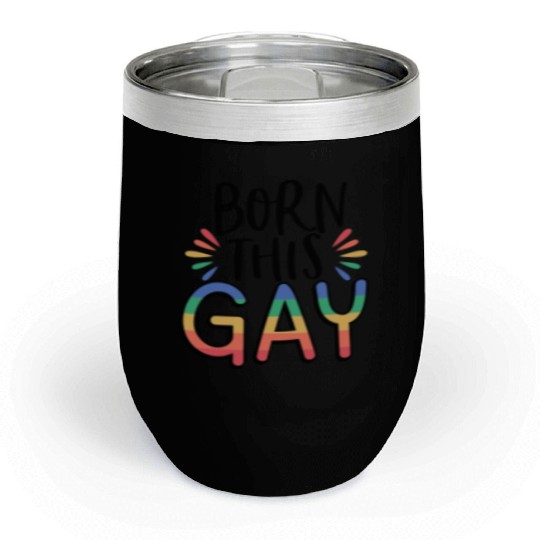 born this gay; gay pride; pride month; lgbt Chill Wine Tumblers