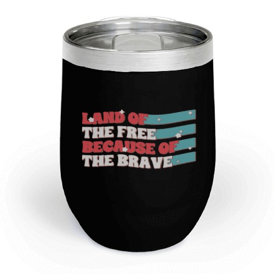 Land Of The Free Because Of The Brave Chill Wine Tumblers