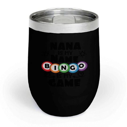 Nana Is My Name Bingo Is My Game Bingo Chill Wine Tumblers