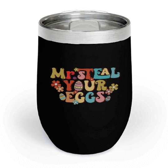Mr Steal Your Eggs Groovy Easter Day Easter Egg Chill Wine Tumblers
