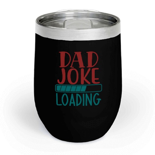 Dad Joke Loading Chill Wine Tumblers