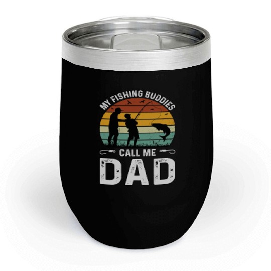 Fishing Buddies Call Me Dad, Funny Fathers Day Chill Wine Tumblers