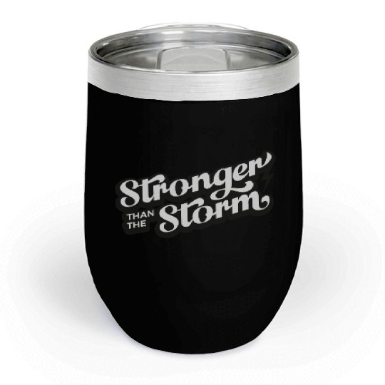 Strong people gifts Stronger than the Storm Chill Wine Tumblers