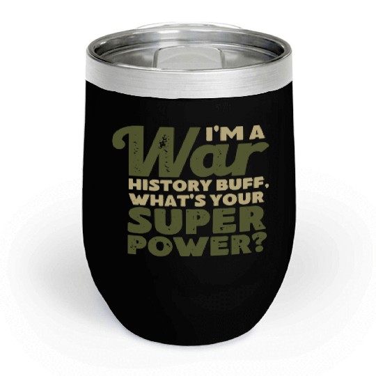 I'm a War History Buff - WW2 Enthusiast Chill Wine Tumblers