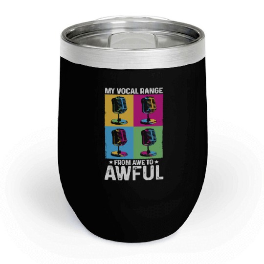 My Vocal Range From Awe to Awful Off-tune Singer Chill Wine Tumblers