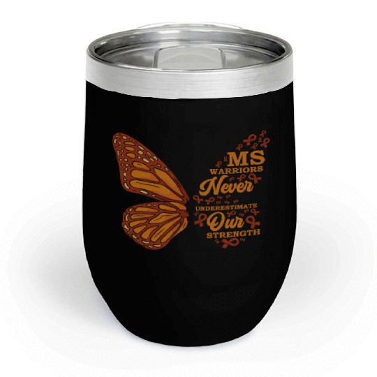 MS Warriors Never Underestimate Our Strength Chill Wine Tumblers