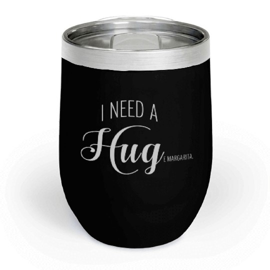 I Need A Huge Margarita Chill Wine Tumblers