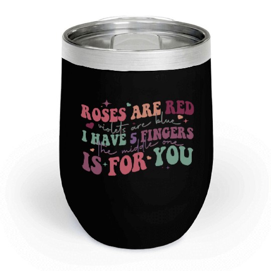 Snarky Sarcastic Middle Finger Valentines Day Poem Chill Wine Tumblers