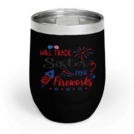 Trade Sister For Fireworks Funny Boys 4th Of July Chill Wine Tumblers