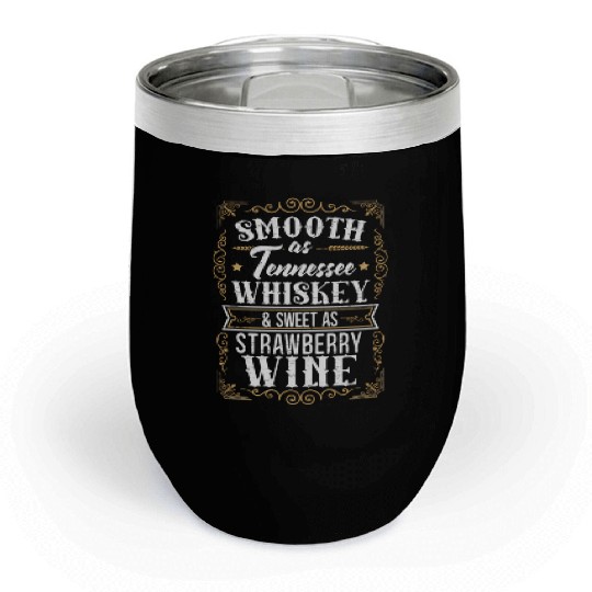 Smooth As Tennessee Whiskey Sweet As Strawberry Wi Chill Wine Tumblers