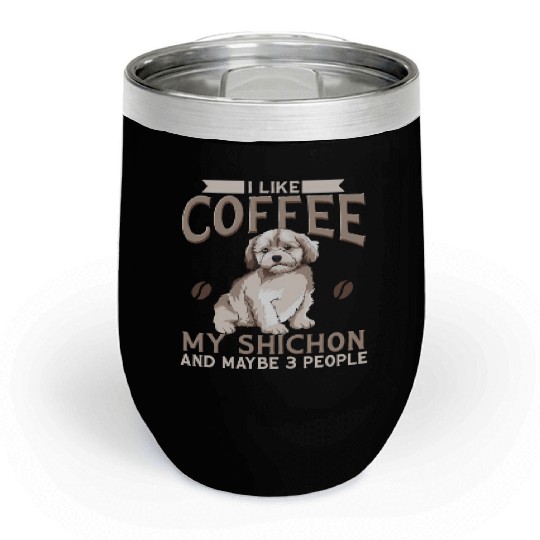 Shichon Dog I Like Coffee My Shichon And Maybe 3 P Chill Wine Tumblers