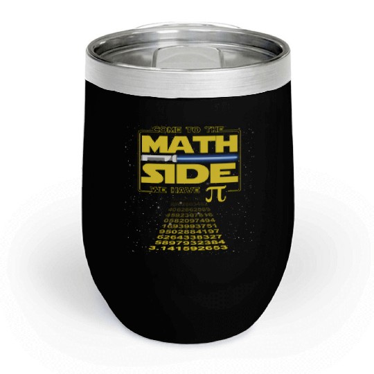 Come To The Math Side We Have Pi Geek Nerd Chill Wine Tumblers