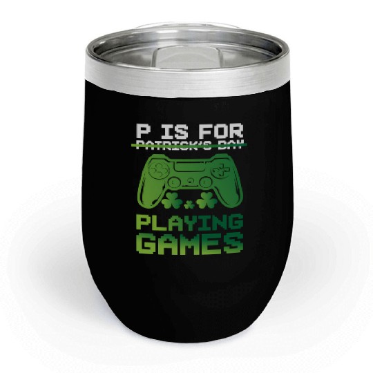 Gamer St Patricks Day P Is For Playing Video Game Chill Wine Tumblers