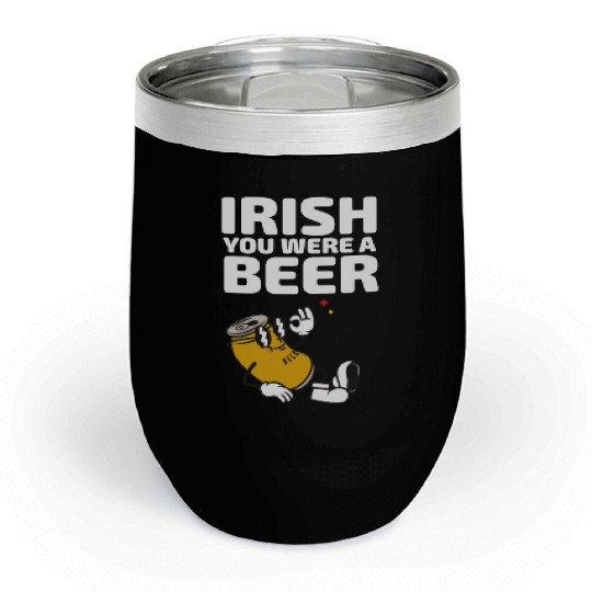 Irish You Were A Beer Chill Wine Tumblers