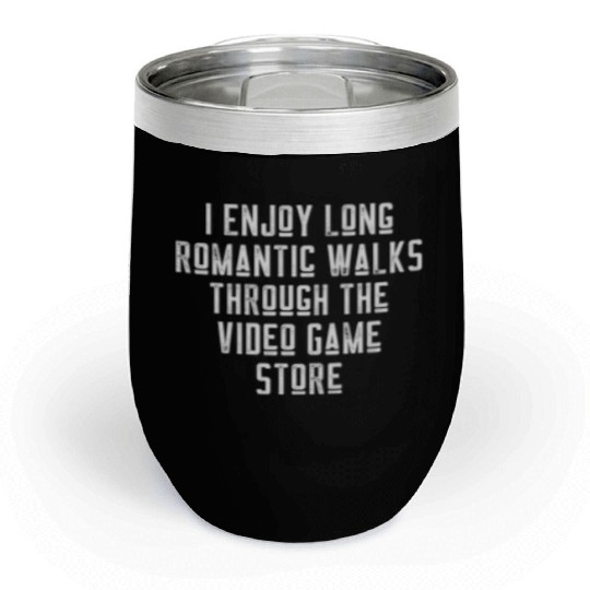 Long Romantic Walks Through The Video Game Store Chill Wine Tumblers