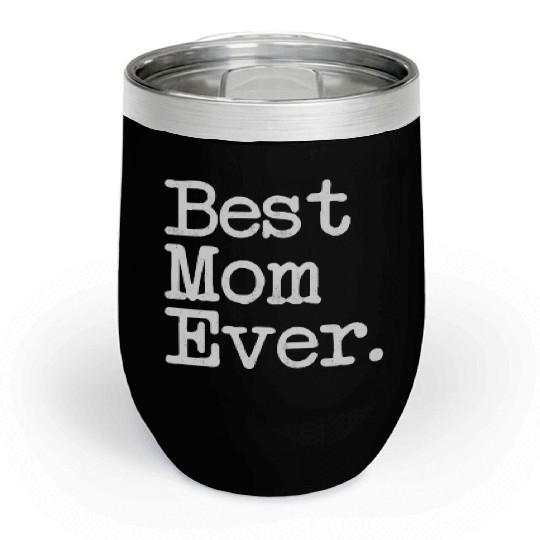 Best Mom Ever Mother'S Day Chill Wine Tumblers
