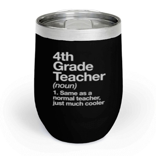 4th Grade Teacher Definition Funny Back To Schoolc Chill Wine Tumblers