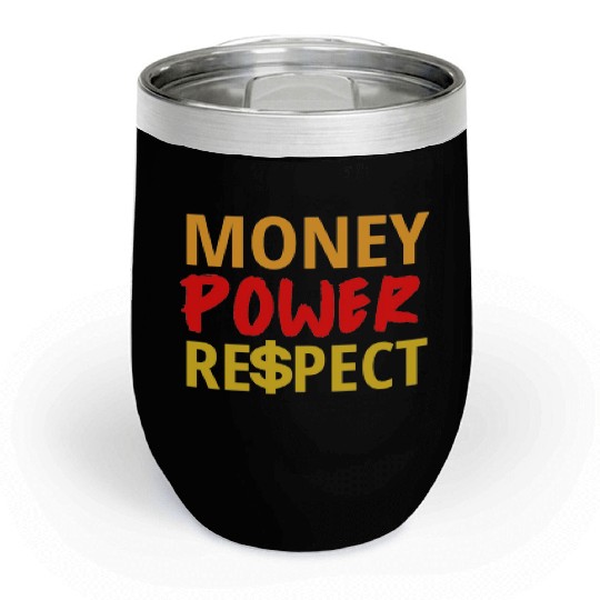 Money Power Respect Chill Wine Tumblers