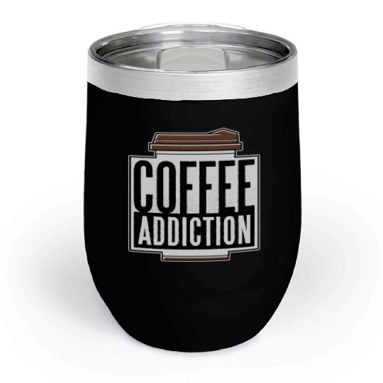 Coffee aDDICTION Chill Wine Tumblers