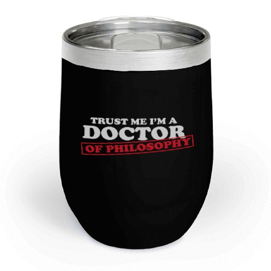 Trust Me Im A Doctor Philosophy Teacher Poetry Chill Wine Tumblers