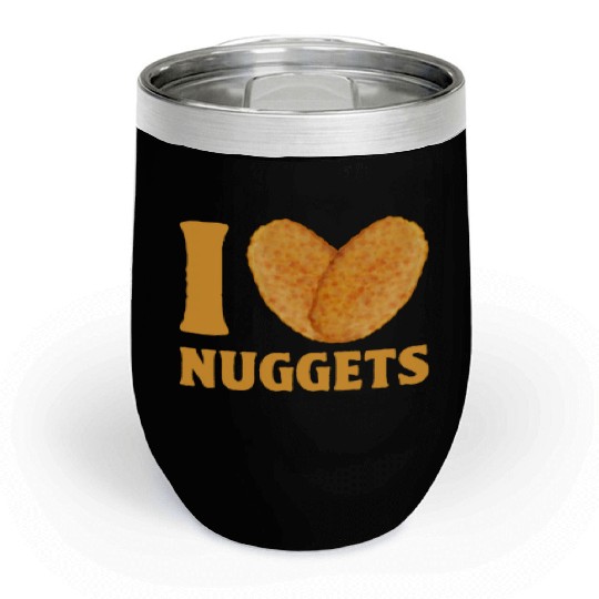 I Love Chicken Nuggets Chill Wine Tumblers