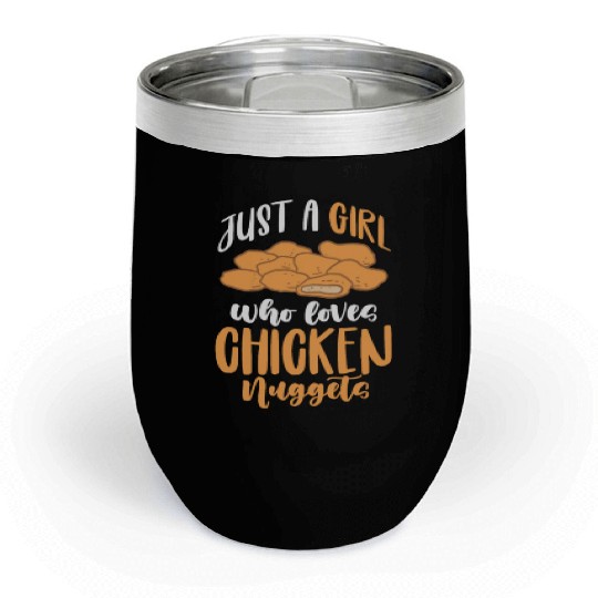 Just A Girl Who Loves Chicken Nuggets Chill Wine Tumblers