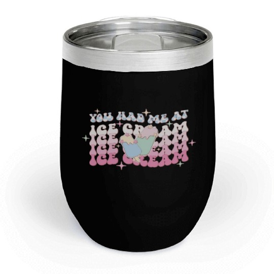 You Had Me At Ice Cream, Happy Summer Holiday Chill Wine Tumblers
