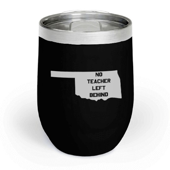Oklahoma No Teacher Left Behind Protest Chill Wine Tumblers