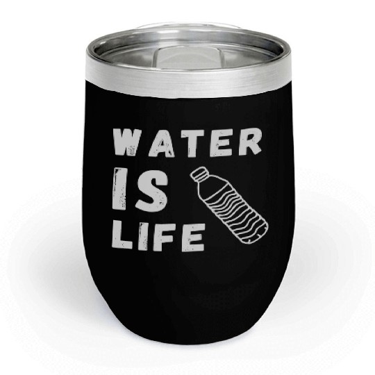 Water Is Life Save Water Save The Planet Earth Chill Wine Tumblers