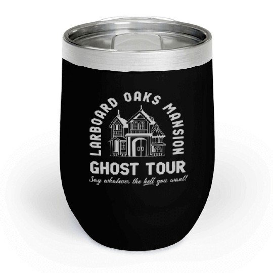 I Think You Should Leave Ghost Tour Chill Wine Tumblers