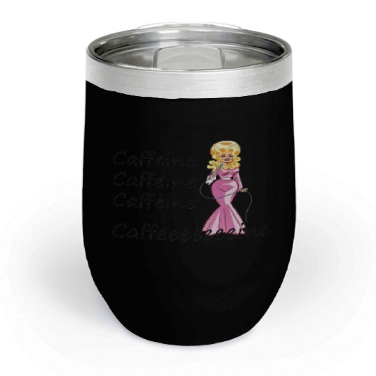 Dolly Parton fan; coffee drinker; caffeine Chill Wine Tumblers