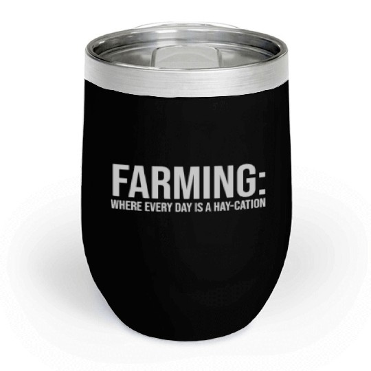 Farm, Farmer, Farmer Gift, Farming, Funny Chill Wine Tumblers