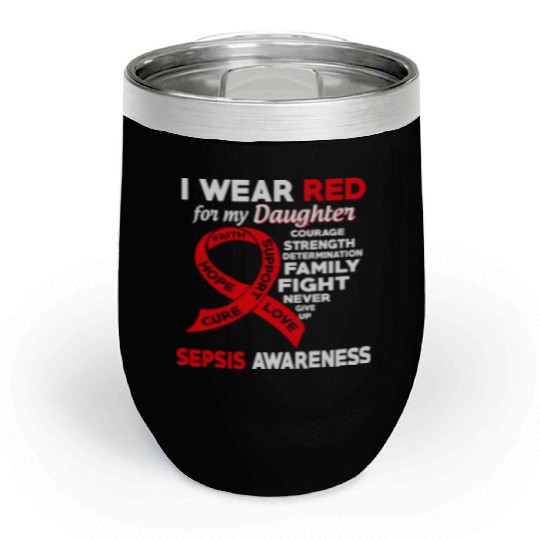 I Wear Red For My Daughter Sepsis Awareness Chill Wine Tumblers
