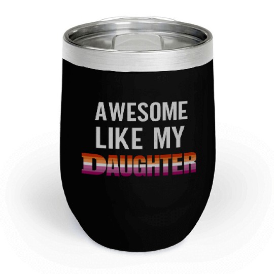 Awesome Like My Daughter Pride Lesbian Flag Chill Wine Tumblers