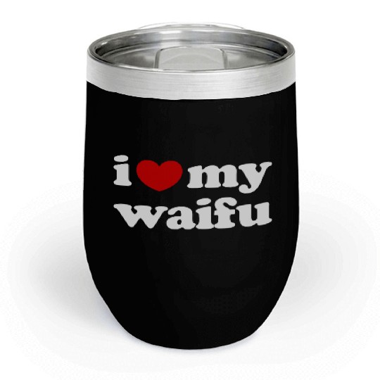 I Love My Waifu I Heart My Waifu Chill Wine Tumblers
