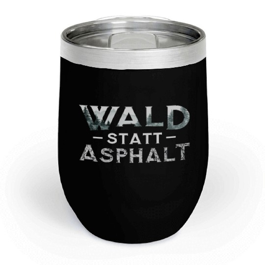 Forest Instead Of Asphalt Nature Chill Wine Tumblers