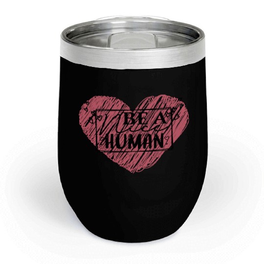 Be a Nice Human Red Heart Artwork - Bold Reminder Chill Wine Tumblers