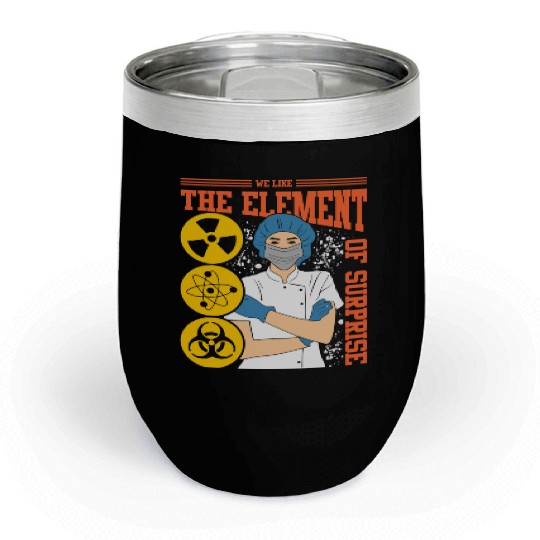 We Like The Element Of Surprise Chill Wine Tumblers