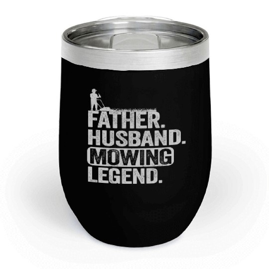 Father Husband Lawn Mowing Legend Gardening Dad Chill Wine Tumblers