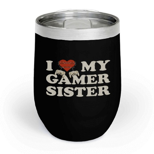 I Love My Gamer Sis - I Heart My Gamer Sister Chill Wine Tumblers
