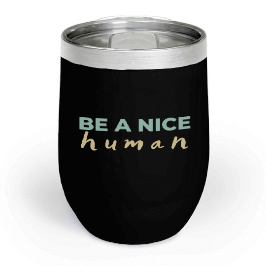 Be A Nice Human Light Colors Chill Wine Tumblers