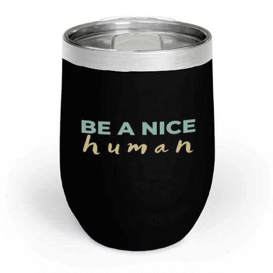 Be A Nice Human Light Colors Chill Wine Tumblers