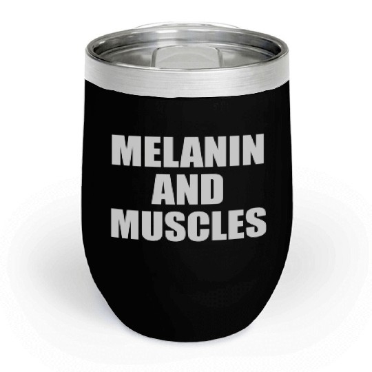 Melanin And Muscles Black Is Beautiful Workout Gym Chill Wine Tumblers